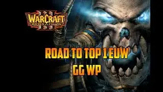 WARCRAFT 3: REIGN OF CHAOS - ROAD TO TOP 1 EUW - GG WP- Gameplay Español