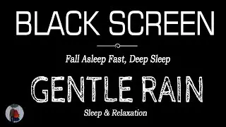 Gentle RAIN Sounds for SLEEP & RELAXATION | Fall Aslepp Fast | Dark Screen Nature Sounds