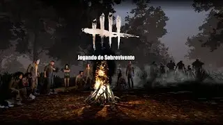 Dead by Daylight - Jogando de Sobrevivente