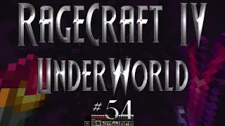 Ragecraft IV - Episode 54: The Ruptured Realm