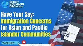 Have Your Say: Immigration Concerns for Asian and Pacific Islander Communities
