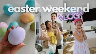 Easter Weekend Vlog