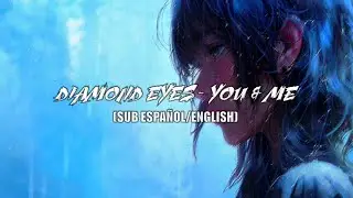 [LYRICS] Diamond Eyes - You & Me || (Sub Español/English) || ⚔️❄️❣️