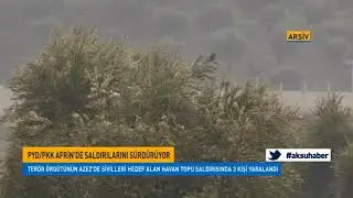 PYD/PKK Afrin'den saldırılarını sürdürüyor