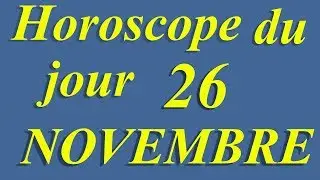 Horoscope du jour 26 NOVEMBRE