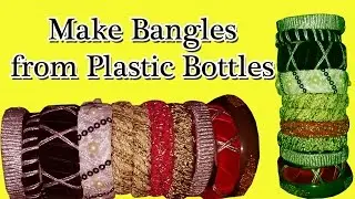 How to Make Bangles With Plastic Bottles ♥ Bangles Making at Home ♥ Bangles Making Videos