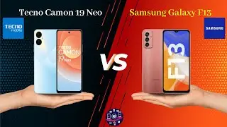 Tecno Camon 19 Neo Vs Samsung Galaxy F13 - Full Comparison [Full Specifications]