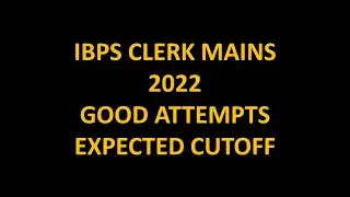 IBPS CLERK MAINS 2022 GOOD ATTEMPTS EXPECTED CUTOFF #ibps #sbi #ibpsclerk