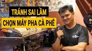TRÁNH SAI LẦM Khi Chọn Mua Máy Pha Cà Phê Với 5 TIÊU CHÍ NÀY