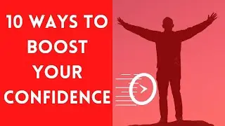 10 ways to boost your Confidence Quick
