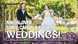Nikon For Wedding Photography Over Sony, Canon and Fuji