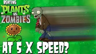 Can you beat Plants VS Zombies at 5 times speed?