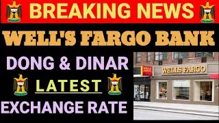 Iraqi Dinar √ Wells Fargo Update Exchange Rate IQD $5.90 & VND $4.29 √ Dinar Latest News Today