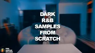 How to Make Dark R&B Samples From Scratch