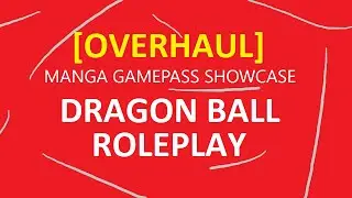 [OVERHAUL] Dragon Ball RP Roblox - Manga Gamepass Showcase