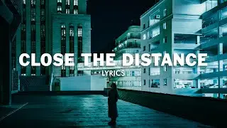 Vanic & SYRE - Close the Distance (Lyrics)