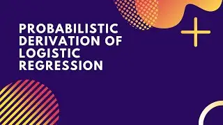 Probabilistic Interpretation Of Logistic Regression | Machine Learning