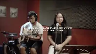 RAISSA ANGGIANI - KAU RUMAHKU (live cover) by Rathaz Music