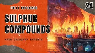 24. Sulphur Compounds | Hydrocarbons | Chemical Engineering | The Engineer Owl 