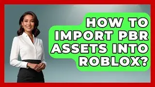 How To Import PBR Assets Into Roblox? - Open World Tycoons