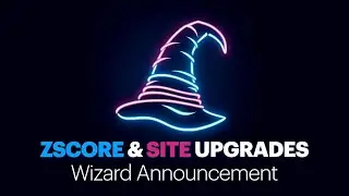 Wizard Announcement - ZSCORE Upgrades and Site Remake Walkthrough