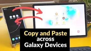 How to copy and paste across Samsung Galaxy Devices