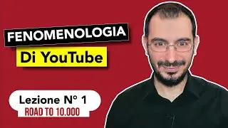 Fenomenologia di YouTube - Road to 10.000 | Lezione 1