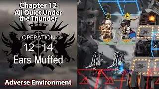 [Arknights] Chapter 12: All Quiet Under the Thunder | 12-14 (Straight to Adverse Environment)