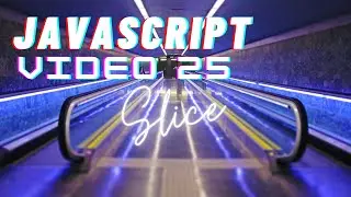 Easiest Series For Learning Javascript - (Javascript Tutorials)[ Video 25] - Slice Method