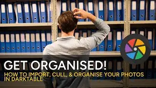 Get Organised! How to Import, Cull, and Organise your photos in Darktable