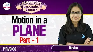 Motion in a Plane - Part 1 | Class 11 Physics | JEE Main 2025 | LIVE | @InfinityLearn-JEE