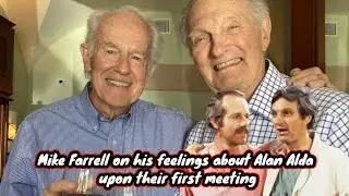 Mike Farrell on his feelings about Alan Alda upon their first meeting