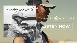A Cowboy Who Would - Chancey Williams