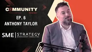 TFN Presents: The Community Episode 6:  Anthony Taylor from SME Strategy Consulting
