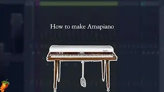 How To Make Amapiano Fl Studio Tutorial
