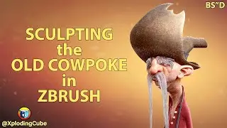 Sculpting a Stylized Character in Zbrush: The Old Cowpoke - Xploding Cube