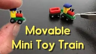 DIY Movable Miniature Toy Train with polymer clay tutorial