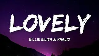 Billie Eilish - Lovely (Lyrics) ft.Khalid