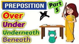 Over, Under, Underneath & Beneath Prepositions in English Grammar, Part-5