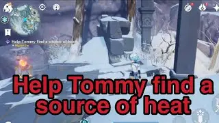 Help Tommy find a source of heat | Genshin Impact