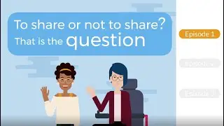 Episode 1: To share or not to share? That is the question