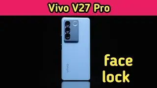 . Face Lock Setup In Vivo V27 Pro, How To Set Face Lock In Vivo V27 Pro, Face Lock Kaise Lagaen In