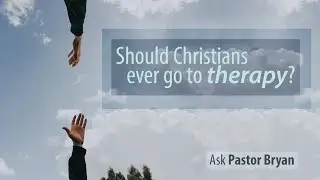 Ask Pastor Dr Bryan Stamper San Diego - Should Christians go to therapy?