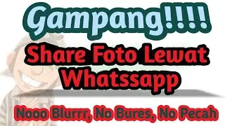 Cara Kirim Foto Lewat WA Agar Tidak Pecah