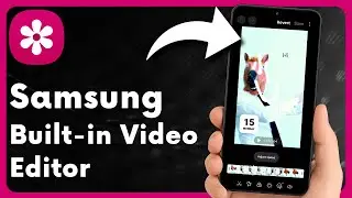 Samsung Phone — Edit Videos Without Extra Apps