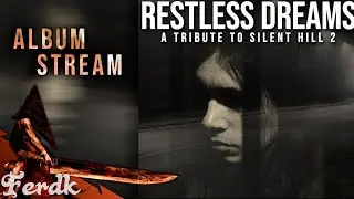 RESTLESS DREAMS - A Tribute to Silent Hill 2 [Album Stream]