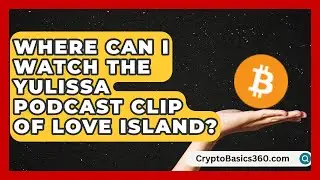 Where Can I Watch the Yulissa Podcast Clip of Love Island? | The Reality Radar