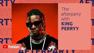 King Perryy’s YouTube Premium Afterparty