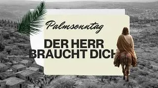 Palmsonntag | Der Herr braucht dich | Jannis Winkels | Agape