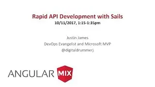 Rapid Api Development with Sails at Angular Mix Conference